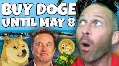 BUY AS MUCH DOGECOIN AS YOU CAN UNTIL MAY 8TH!!!!!! DON'T MISS THIS!!!!!